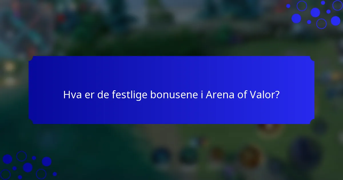 Hva er de festlige bonusene i Arena of Valor?