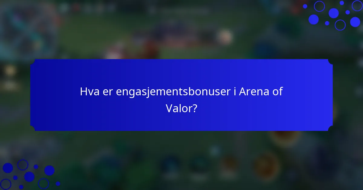 Hva er engasjementsbonuser i Arena of Valor?