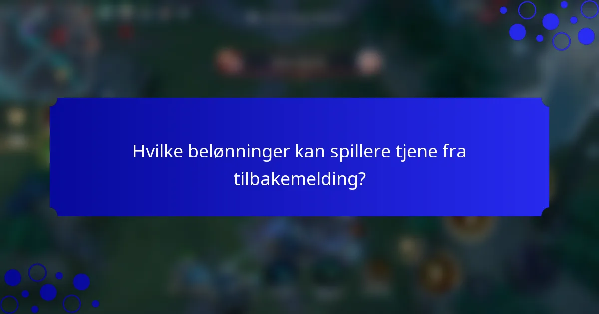 Hvilke belønninger kan spillere tjene fra tilbakemelding?