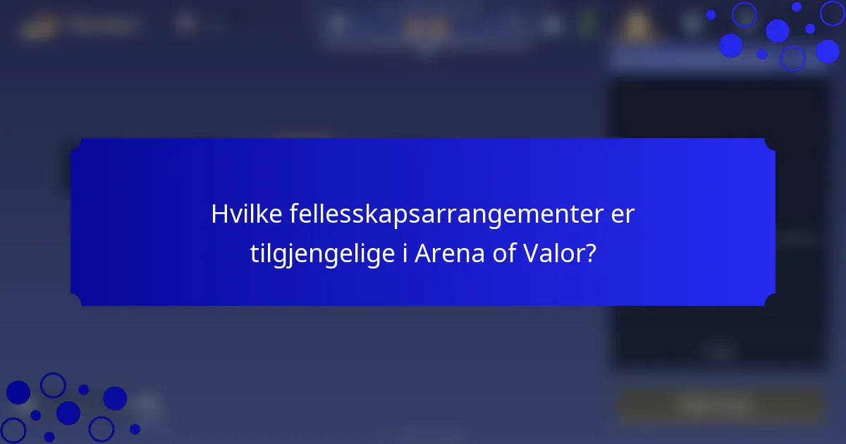 Hvilke fellesskapsarrangementer er tilgjengelige i Arena of Valor?