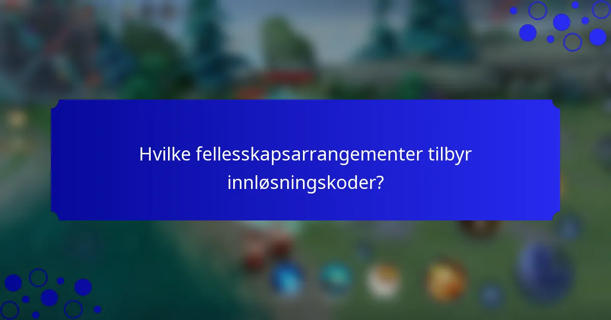 Hvilke fellesskapsarrangementer tilbyr innløsningskoder?