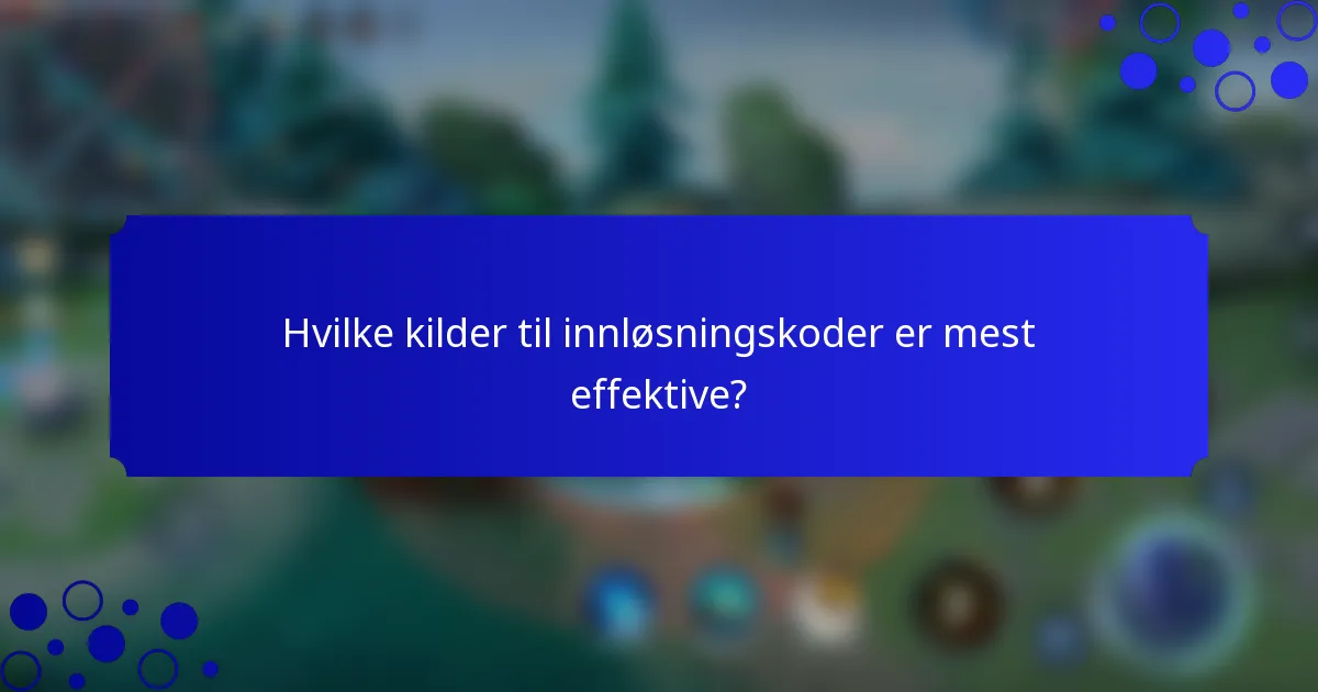 Hvilke kilder til innløsningskoder er mest effektive?