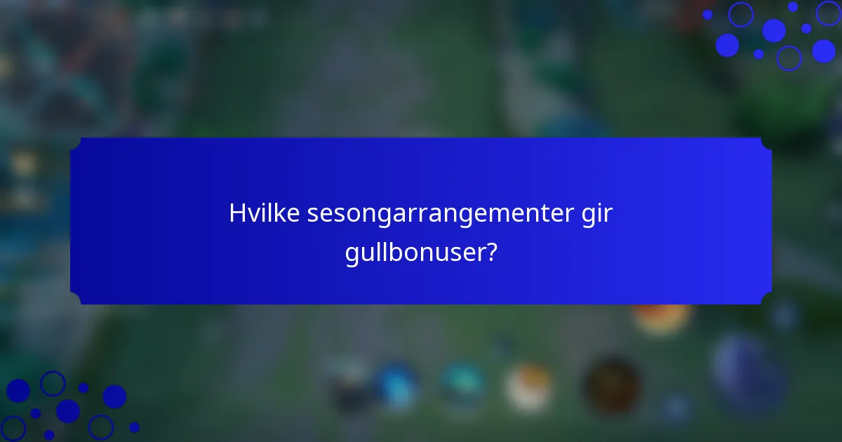 Hvilke sesongarrangementer gir gullbonuser?