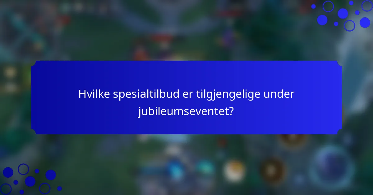 Hvilke spesialtilbud er tilgjengelige under jubileumseventet?