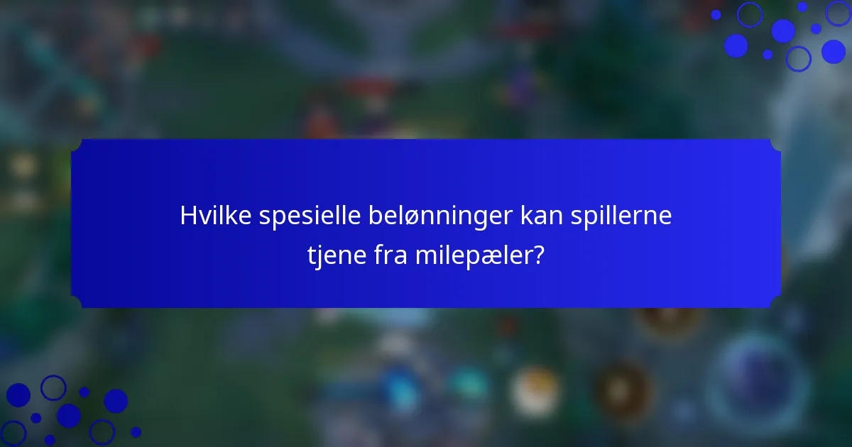 Hvilke spesielle belønninger kan spillerne tjene fra milepæler?