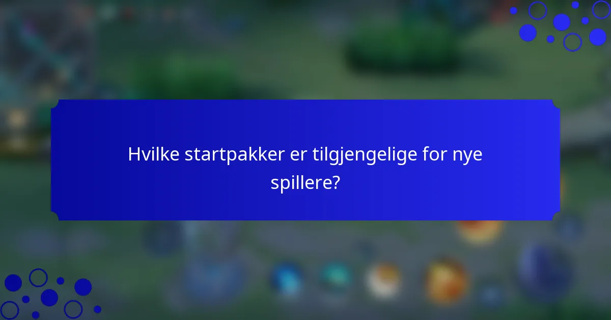 Hvilke startpakker er tilgjengelige for nye spillere?
