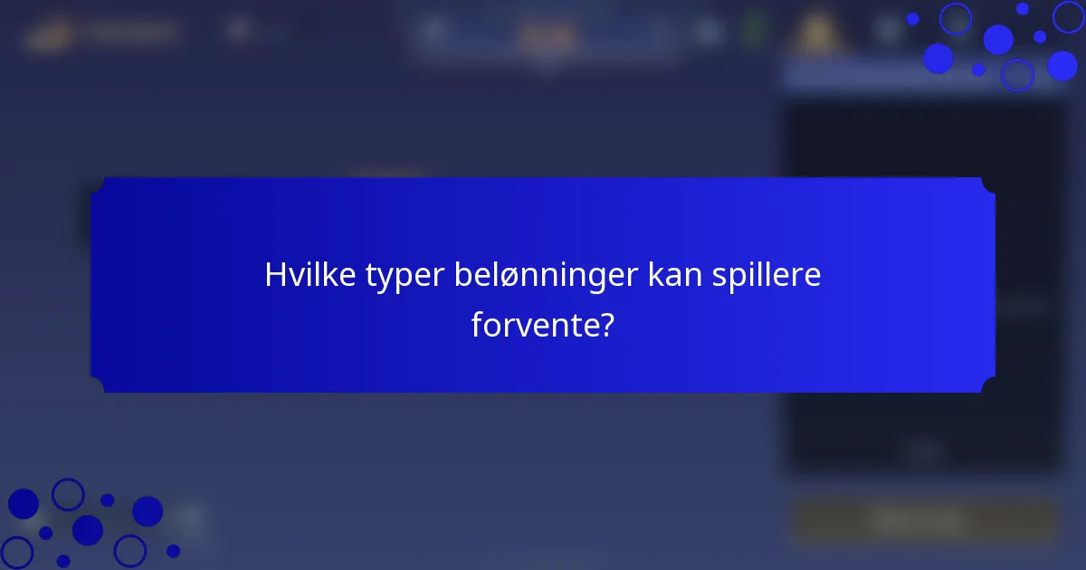 Hvilke typer belønninger kan spillere forvente?