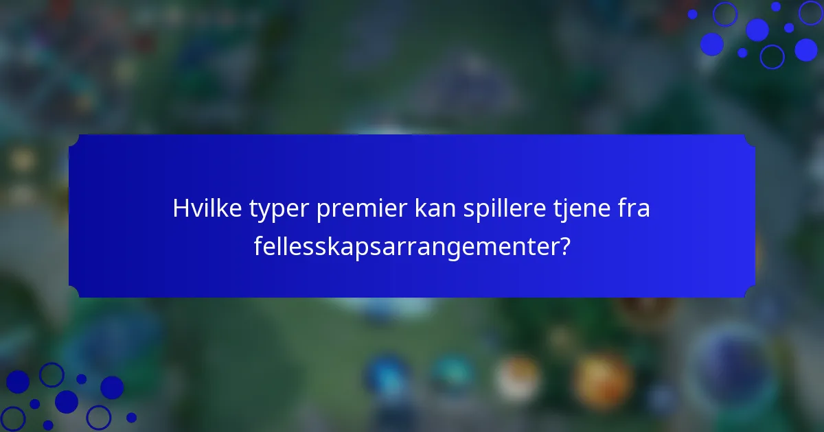 Hvilke typer premier kan spillere tjene fra fellesskapsarrangementer?