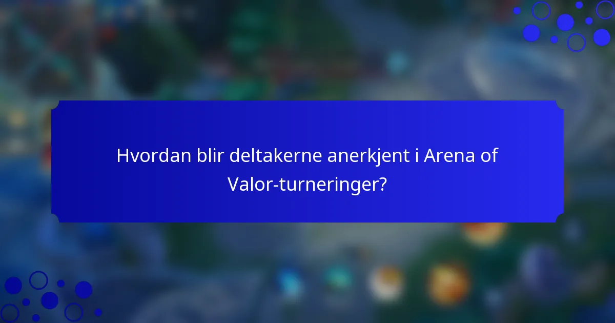 Hvordan blir deltakerne anerkjent i Arena of Valor-turneringer?