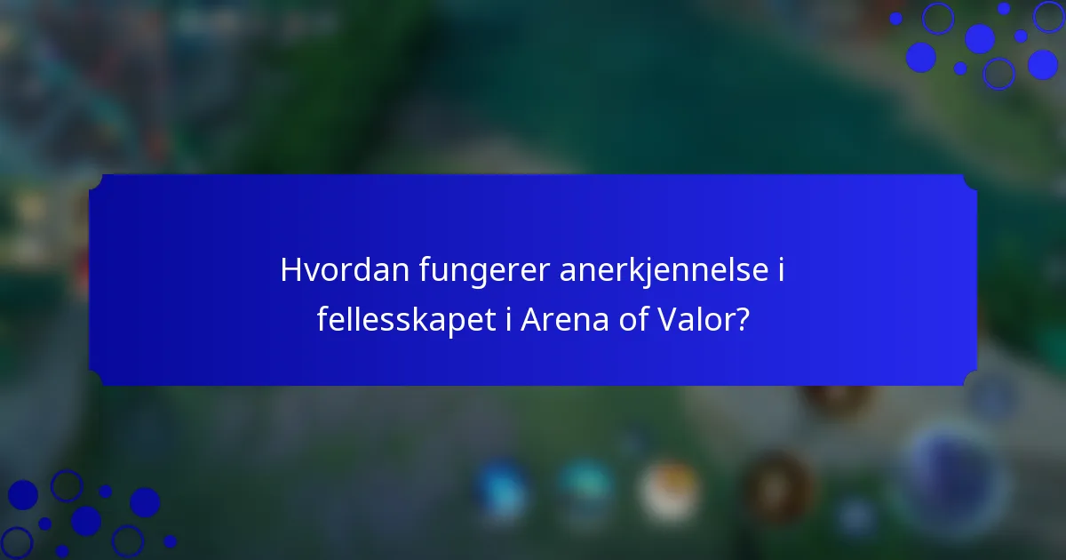 Hvordan fungerer anerkjennelse i fellesskapet i Arena of Valor?