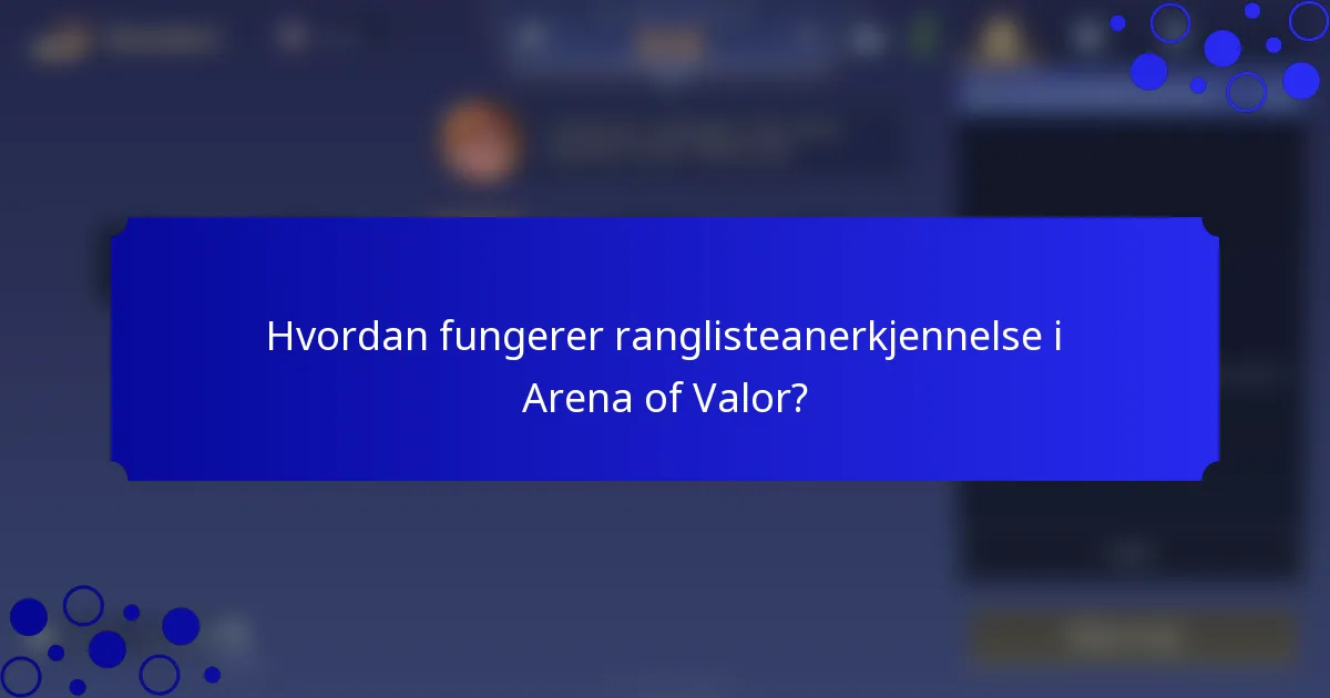 Hvordan fungerer ranglisteanerkjennelse i Arena of Valor?