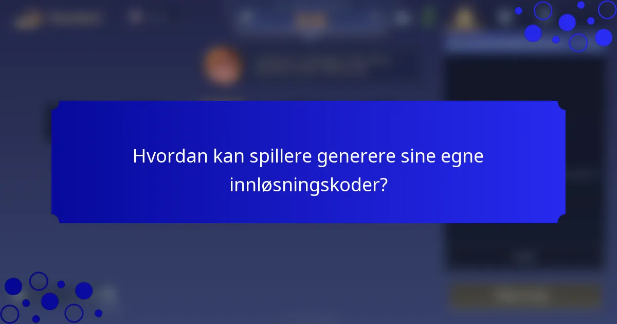 Hvordan kan spillere generere sine egne innløsningskoder?