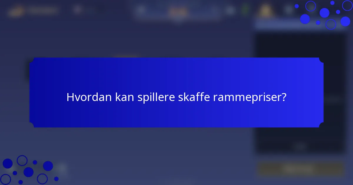 Hvordan kan spillere skaffe rammepriser?