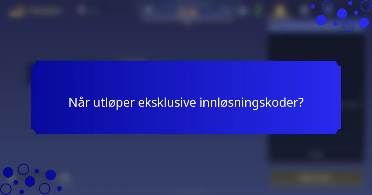 Når utløper eksklusive innløsningskoder?